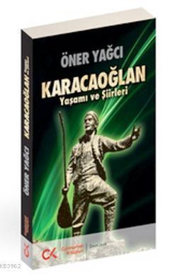 Karacaoğlan - Yaşamı ve Şiirleri | Öner Yağcı | Cumhuriyet Kitapları