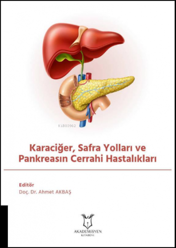 Karaciğer, Safra Yolları ve Pankreasın Cerrahi Hastalıkları | Ahmet Ak