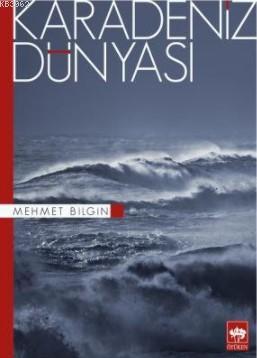 Karadeniz Dünyası | Mehmet Bilgin | Ötüken Neşriyat