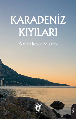 Karadeniz Kıyıları | Ahmet Rasim Barkınay | Dorlion Yayınevi