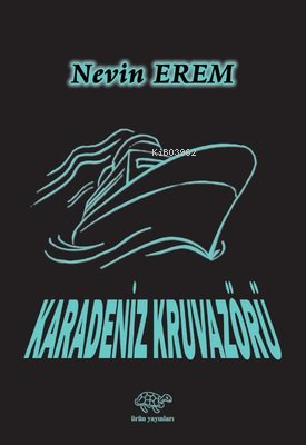 Karadeniz Kruvazörü | Nevin Erem | Ürün Yayınları