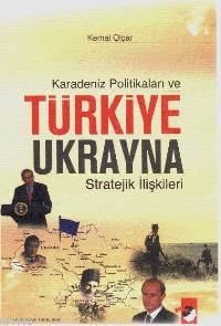 Karadeniz Politikaları ve Türkiye Ukrayna Stratejik İlişkileri | Kemal