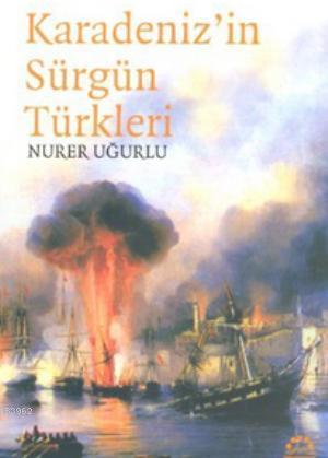 Karadeniz'in Sürgün Türkleri | Nurer Uğurlu | Örgün Yayınları