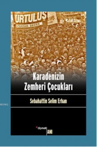 Karadenizin Zemheri Çocukları | Sebahattin Selim Erhan | Dipnot Yayınl