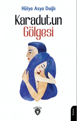 Karadutun Gölgesi | Hülya Asya Dağlı | Dorlion Yayınevi