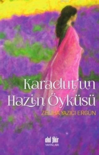 Karadut'un Hazin Öyküsü | Zeliha Yazıcı Ergün | Akıl Fikir Yayınları