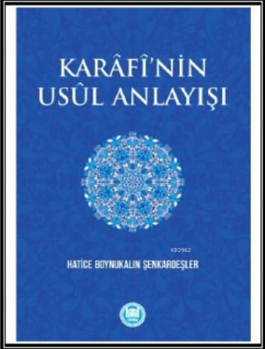 Karâfî'nin Usûl Anlayışı | Hatice Boynukalın Şenkardeşler | M. Ü. İlah