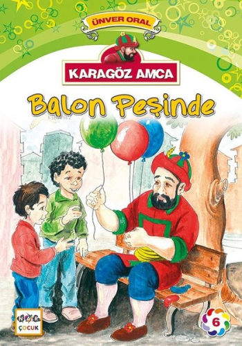 Karagöz Amca Balon Peşinde; Karagöz Amca 6 | Ünver Oral | Nar Yayınlar