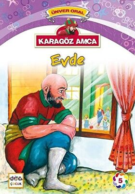 Karagöz Amca Evde; Karagöz Amca 5 | Ünver Oral | Nar Yayınları