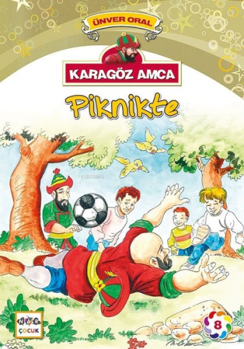 Karagöz Amca Piknikte; Karagöz Amca 8 | Ünver Oral | Nar Yayınları