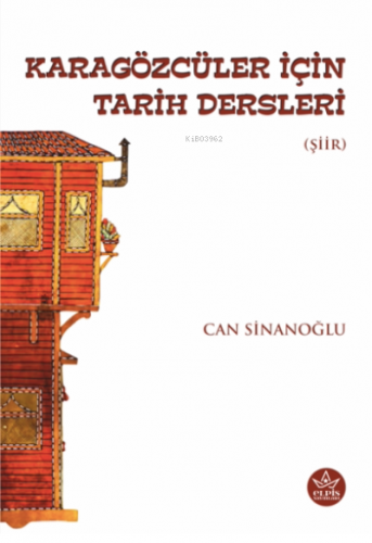 Karagözcüler İçin Tarih Dersleri;Şiirler ve Kesitler | Can Sinanoğlu |