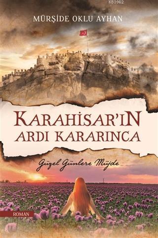 Karahisar'ın Ardı Kararınca - Güzel Günlere Müjde | Mürşide Oklu Ayhan