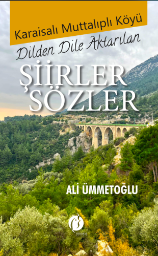 Karaisalı Muttalıplı Köyü - Dilden Dile Aktarılan Şiirler Sözler | Ali