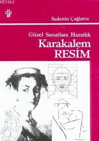 Karakalem Resim Tekniği; Güzel Sanatlara Hazırlık | Saadettin Çağlarca