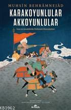 Karakoyunlular Akkoyunlular; İran ve Anadolu'da Türkmen Hanedanları | 