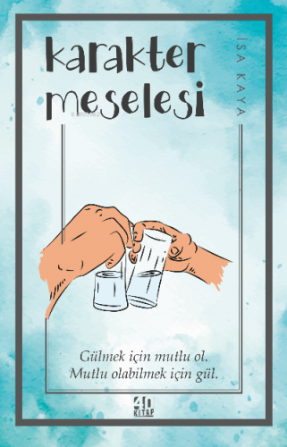 Karakter Meselesi | İsa Kaya | 40 Kitap