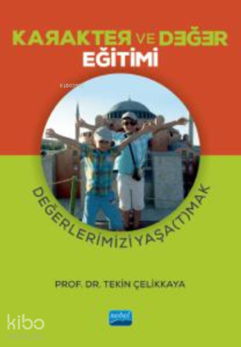 Karakter ve Değer Eğitimi - Değerlerimizi Yaşa(t)mak | Tekin Çelikkaya