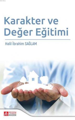 Karakter ve Değer Eğitimi | Halil İbrahim Sağlam | Pegem Akademi Yayın