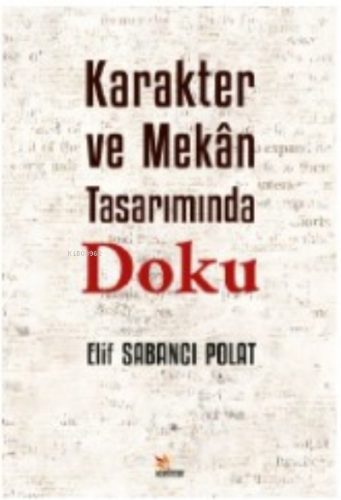 Karakter ve Mekân Tarımında Doku | Elif Sabancı Polat | Kriter Yayınla