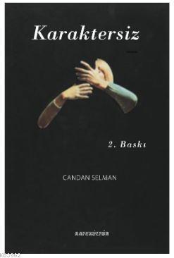 Karaktersiz | Candan Selman | Kafekültür Yayıncılık