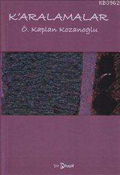 K'aralamalar | Ö. Kaplan Kozanoğlu | Hayal Yayıncılık