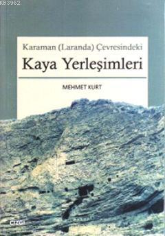 Karaman (Laranda) Çevresindeki Kaya Yerleşimleri | Mehmet Kurt | Doruk