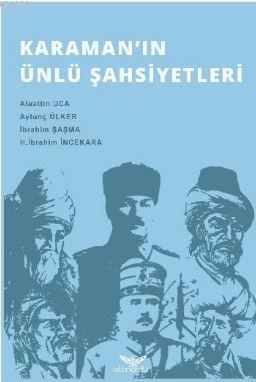 Karamanın Ünlü Şahsiyetleri | H.İbrahim İncekara | Altınordu Yayınları