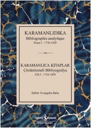 Karamanlıca Kitaplar; Çözümlemeli Bibliyografya Cilt 1 : 1718-1839 | E