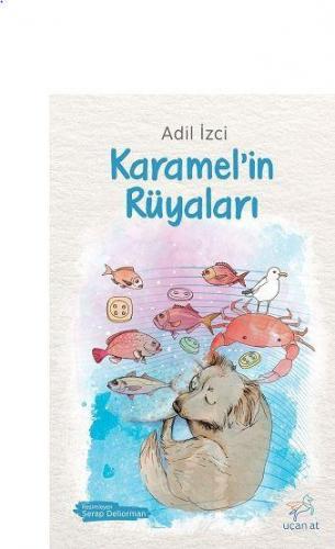 Karamel'in Rüyaları | Adil İzci | Uçan At Yayınları