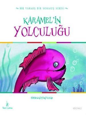 Karamel'in Yolculuğu | Birsen Küçükyılmaz | Mavi Uçurtma Yayınları