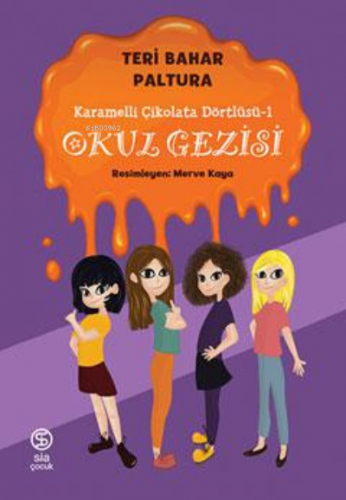 Karamelli Çikolata Dörtlüsü 1 Okul Gezisi | Teri Bahar Paltura | Sia K