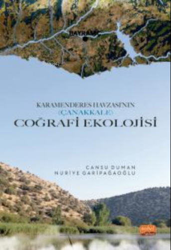 Karamenderes Havzası’nın (Çanakkale) Coğrafi Ekolojisi | Nuriye Garipa