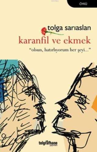 Karanfil ve Ekmek | Tolga Sarıaslan | Telgrafhane Yayınları