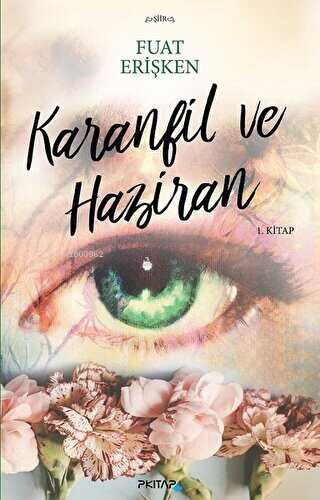 Karanfil ve Haziran | Fuat Erişken | P Kitap