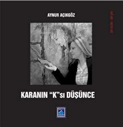 Karanın "K"sı Düşünce | Aynur Açıkgöz | Göl Kitap Yayıncılık