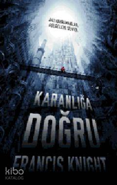 Karanlığa Doğru | Francis Knight | Elf Yayınları