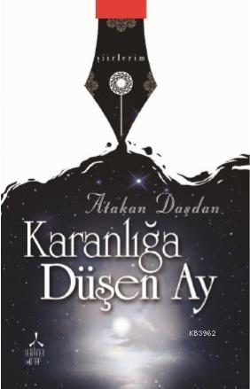 Karanlığa Düşen Ay | Atakan Daşdan | Değirmen Yayınları