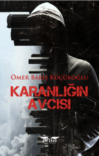 Karanlığın Avcısı | Ömer Barış Küçükoğlu | Perseus Yayınevi