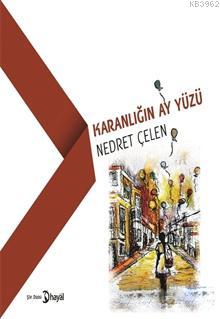 Karanlığın Ay Yüzü | Nedret Çelen | Hayal Yayıncılık