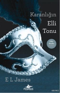 Karanlığın Elli Tonu | E. L. James | Pegasus Yayıncılık