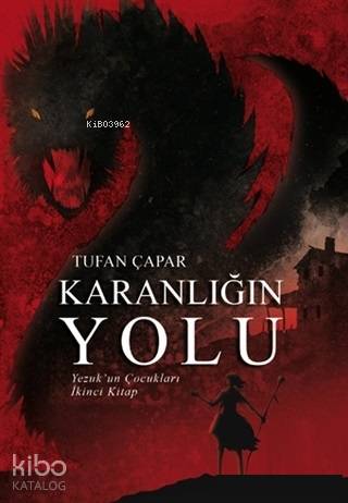 Karanlığın Yolu; Yezuk'un Çocukları | Tufan Çapar | Yakın Kitabevi Yay