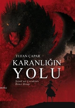 Karanlığın Yolu; Yezuk'un Çocukları | Tufan Çapar | Yakın Kitabevi Yay