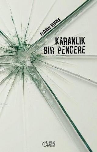 Karanlık Bir Pencere | Florin Irimia | Aylak Adam