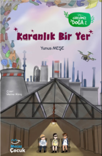 Karanlık Bir Yer; Görevimiz Doğa 2 | Yunus Meşe | Mecaz Çocuk