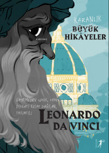 Karanlık Büyük Hikayeler ;Leonardo Da Vinci | Paola Cantatore | Artemi