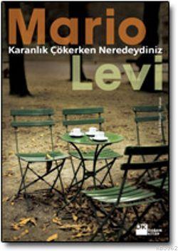 Karanlık Çökerken Neredeydiniz | Mario Levi | Doğan Kitap