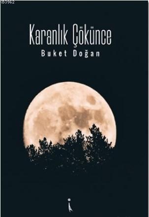 Karanlık Çökünce | Buket Doğan | İkinci Adam Yayınları