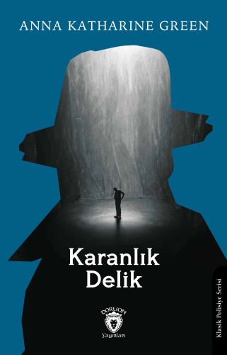 Karanlık Delik | Anna Katharine Green | Dorlion Yayınevi