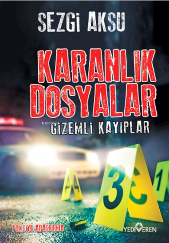 Karanlık Dosyalar-Gizemli Kayıplar | Sezgi Aksu | Yediveren Yayınları