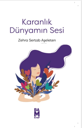 Karanlık Dünyamın Sesi | Zehra Sertab Aşeleten | Bam Kitap